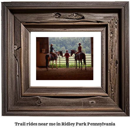 trail rides near me in Ridley Park, Pennsylvania